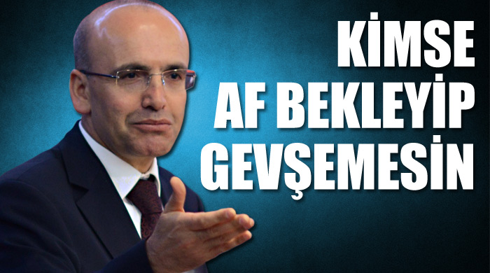 Şimşek: Kimse af bekleyip gevşemesin Şimşek: Kimse af bekleyip gevşemesin