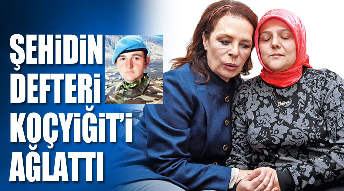 Şehidin defteri Koçyiğit'i ağlattı