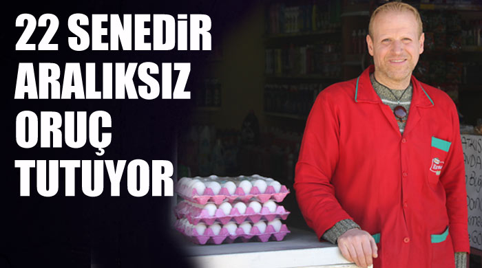 22 yıldır aralıksız oruç tutuyor