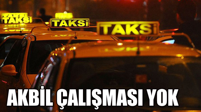 Taksilerde akbil çalışması yok Taksilerde akbil çalışması yok
