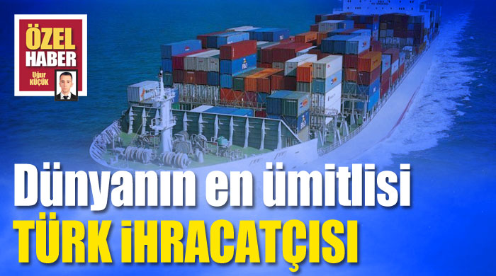 Dünyanın en ümitlisi Türk ihracatçısı Dünyanın en ümitlisi Türk ihracatçısı