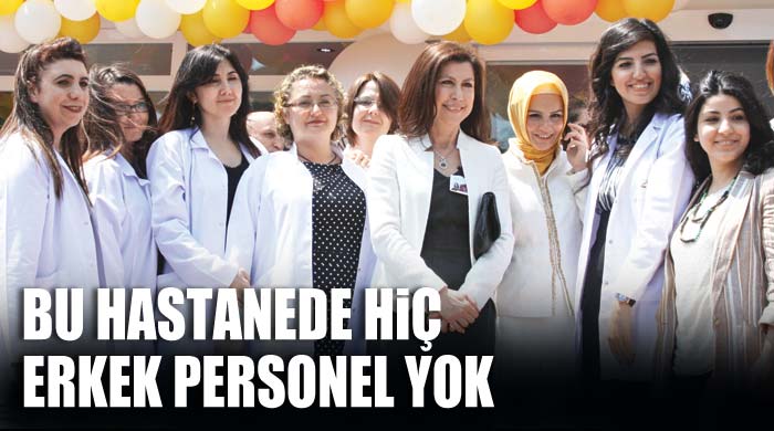Bu hastanede hiç erkek personel yok Bu hastanede hiç erkek personel yok