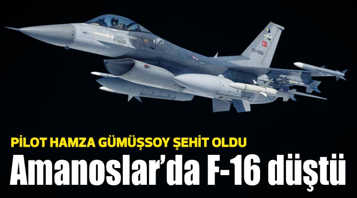 Amanoslar&#039;da F-16 düştü