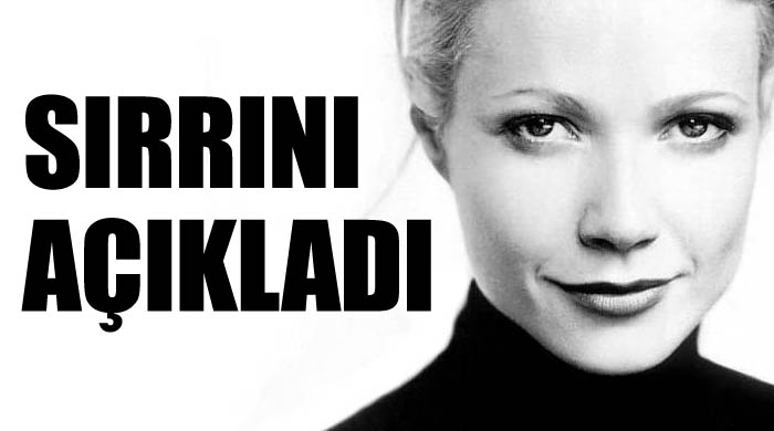 Gwyneth Paltrow sırrını açıkladı Gwyneth Paltrow sırrını açıkladı