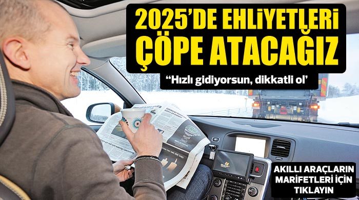 Otomatik pilotlu konuşan arabaya 2025'te bineceğiz Otomatik pilotlu konuşan arabaya 2025'te bineceğiz