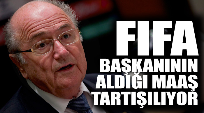 FIFA başkanının aldığı maaş tartışılıyor