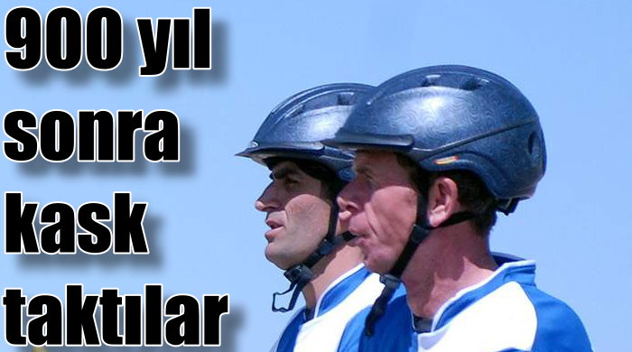 900 yıl sonra kask taktılar 900 yıl sonra kask taktılar