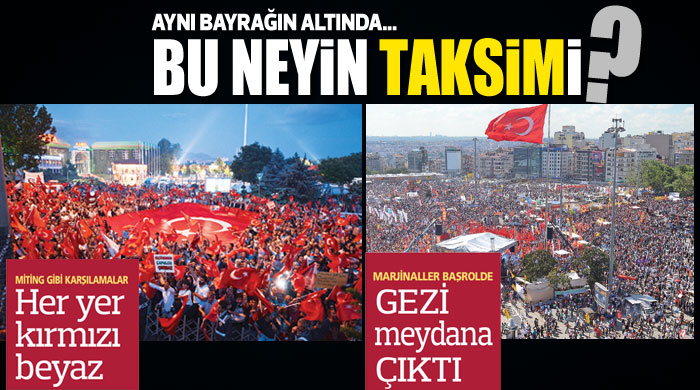 Aynı bayrağın altında bu neyin Taksim'i Aynı bayrağın altında bu neyin Taksim'i