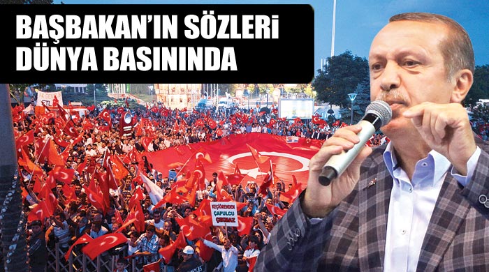 Başbakan Erdoğan&#039;ın &#039;Gezi Parkı&#039; açıklamaları dünya basınında