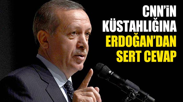 Başbakan Erdoğan'dan CNN'e sert tepki Başbakan Erdoğan'dan CNN'e sert tepki