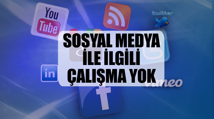 Sosyal medya ile ilgili çalışma yok Sosyal medya ile ilgili çalışma yok