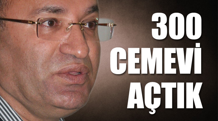 Bozdağ, '300 Cemevi açtık' Bozdağ, '300 Cemevi açtık'