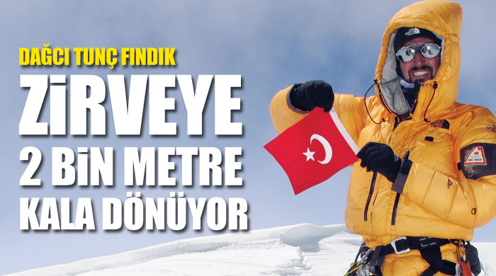 Dağcımız Tunç Fındık dönüyor Dağcımız Tunç Fındık dönüyor