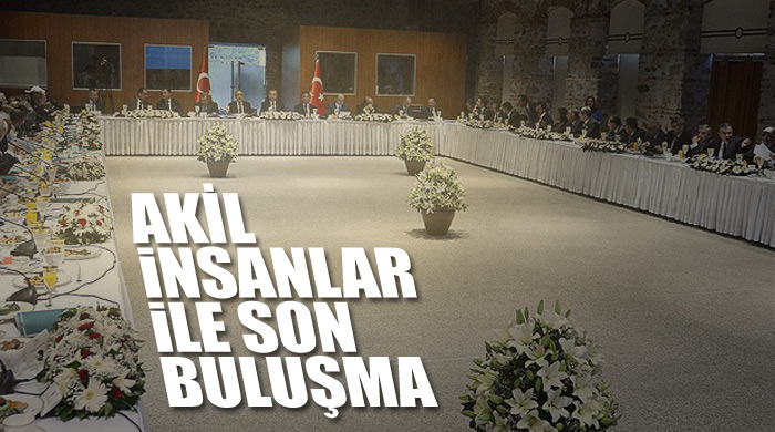 Akil İnsanlar Heyeti ile son buluşma Akil İnsanlar Heyeti ile son buluşma