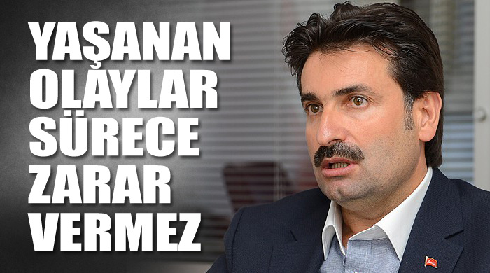 Üstün, 'Yaşanan olaylar sürece zarar vermez' Üstün, 'Yaşanan olaylar sürece zarar vermez'