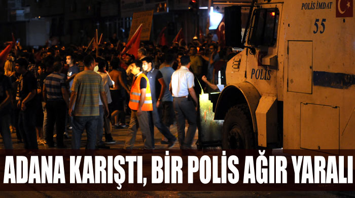 Adana&#039;daki eylemlerde bir polis ağır yaralandı