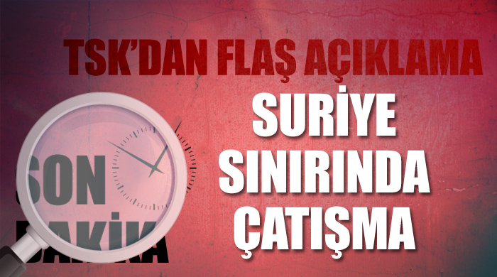 Suriye sınırında çatışma Suriye sınırında çatışma