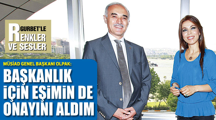 Nail Olpak, 'Başkanlık için eşimin de onayını aldım'