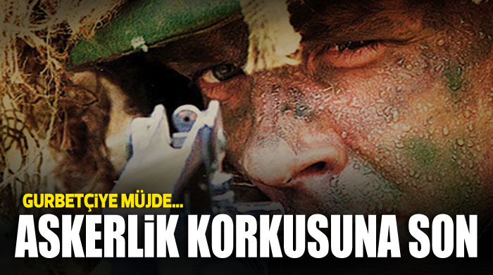 Askerlik korkusuna son