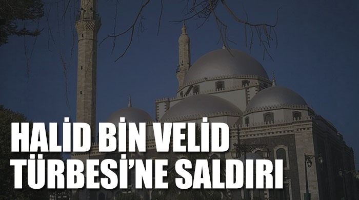 Halid Bin Velid Türbesi&#039;ne saldırı