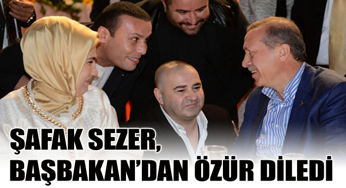 Şafak Sezer, Başbakan Erdoğan&#039;dan özür diledi