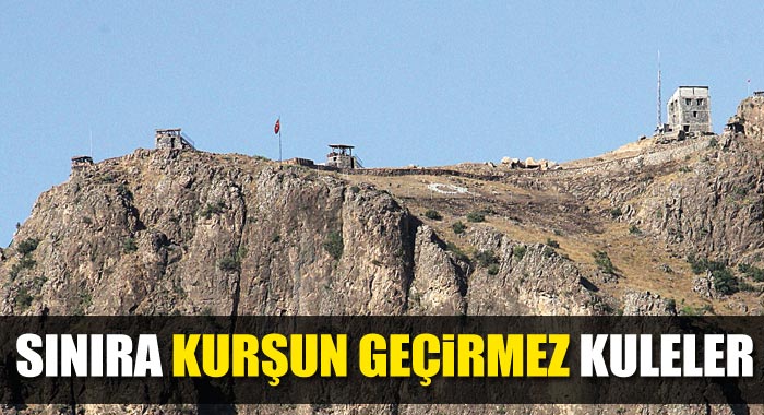 Sınıra kurşun geçirmez kuleler