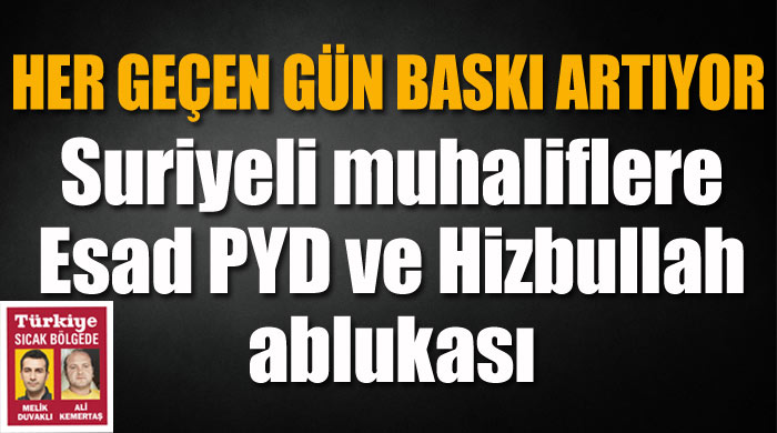 Suriyeli muhaliflere Esad, PYD ve Hizbullah ablukası Suriyeli muhaliflere Esad, PYD ve Hizbullah ablukası