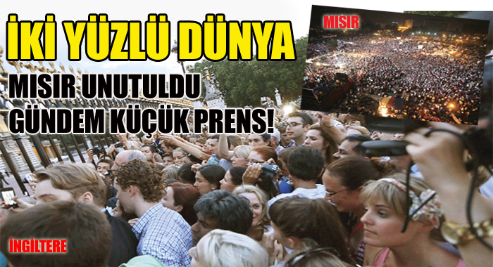 Mısır unutuldu, gündem küçük İngiliz prens