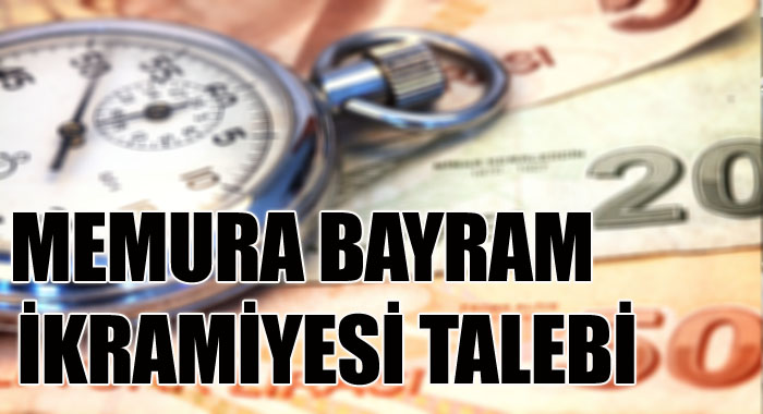Memurlara bayram ikramiyesi talebi