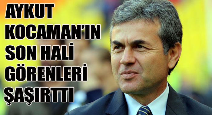 Aykut Kocaman'ın son hali şaşırttı Aykut Kocaman'ın son hali şaşırttı