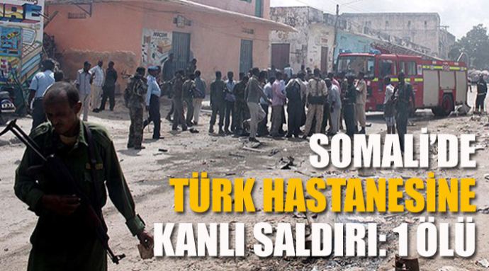 Somali'de Türk hastanesine kanlı saldırı, 1 ölü Somali'de Türk hastanesine kanlı saldırı, 1 ölü