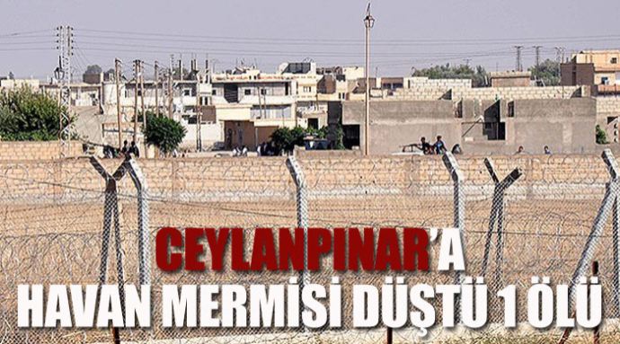 Ceylanpınar'a havan mermisi düştü, 1 ölü Ceylanpınar'a havan mermisi düştü, 1 ölü