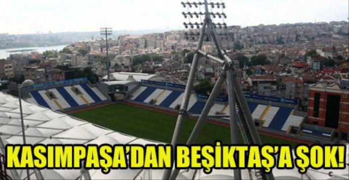Kasımpaşa, 'Beşiktaş'ı stattan atarız' Kasımpaşa, 'Beşiktaş'ı stattan atarız'