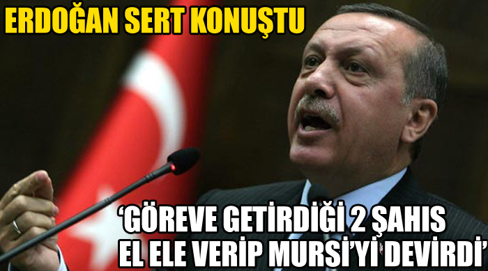 Erdoğan sert çıktı, 'El ele verip Mursi'yi devirdiler'