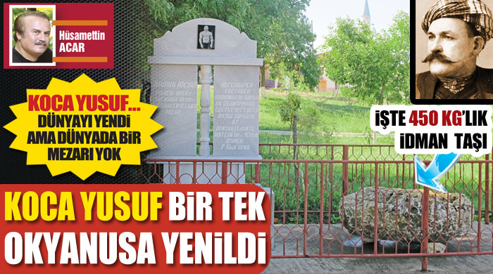 Koca Yusuf bir tek okyanusa yenildi Koca Yusuf bir tek okyanusa yenildi