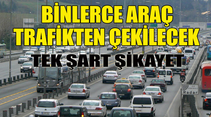 Binlerce araç trafikten çekiliyor Binlerce araç trafikten çekiliyor