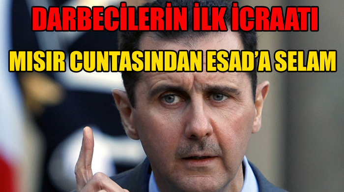 Mısır'da darbecilerden Beşar Esad'a selam Mısır'da darbecilerden Beşar Esad'a selam