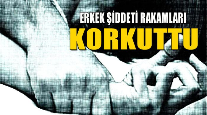 &#039;Erkek şiddeti&#039; rakamları açıklandı