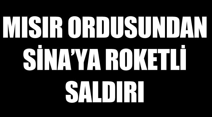 Mısır ordusundan Sina&#039;ya roketli saldırı