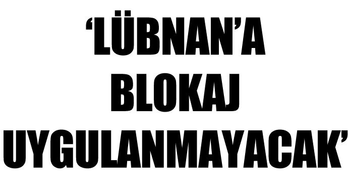 Dışişleri Bakanlığı, 'Lübnan'a misilleme yapmayacağız'