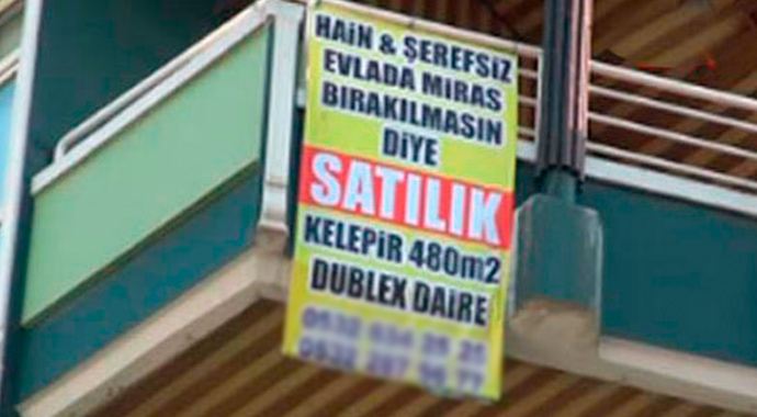 İlginç afiş 'Hain evlada kalmasın diye satılık' İlginç afiş 'Hain evlada kalmasın diye satılık'