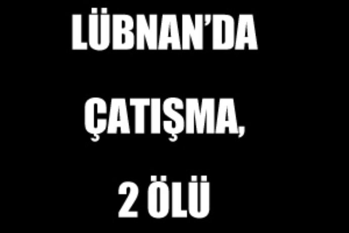 Lübnan&#039;da çatışma, 2 ölü