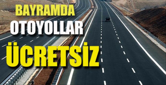 Ramazan Bayramı'nda otoyollar ücretsiz