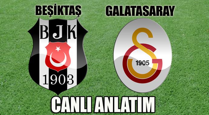 Beşiktaş-Galatasaray CANLI Beşiktaş-Galatasaray CANLI