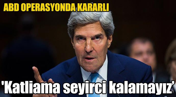 John Kerry, 'Katliamın seyircileri olmanın zamanı değil' John Kerry, 'Katliamın seyircileri olmanın zamanı değil'