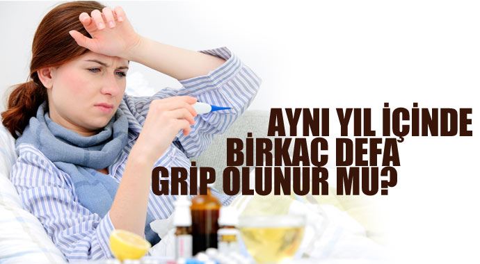 Aynı yıl içinde birkaç defa grip olunur mu?
