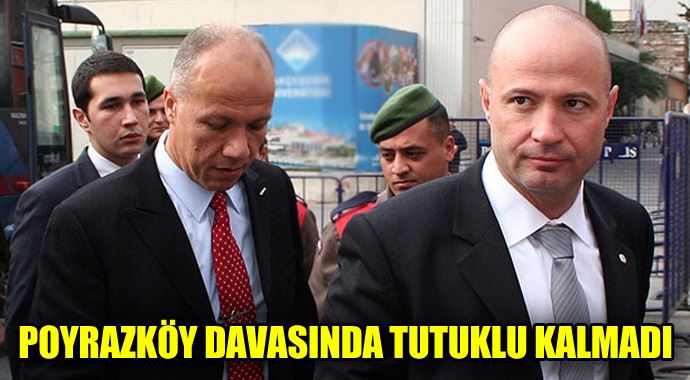 Poyrazköy davasında tüm sanıklar tahliye oldu Poyrazköy davasında tüm sanıklar tahliye oldu