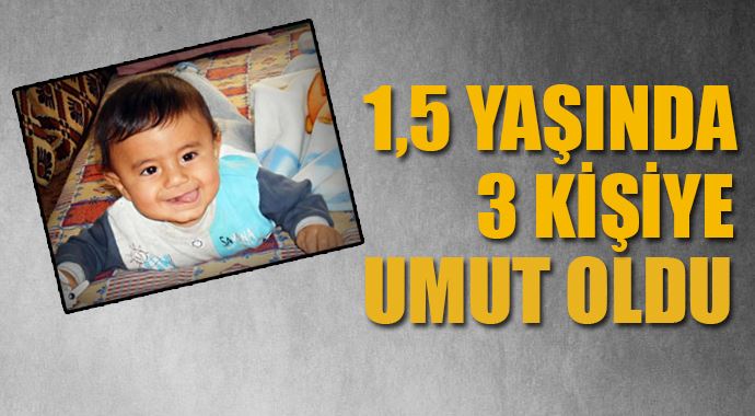 1,5 yaşında 3 kişiye umut oldu 1,5 yaşında 3 kişiye umut oldu