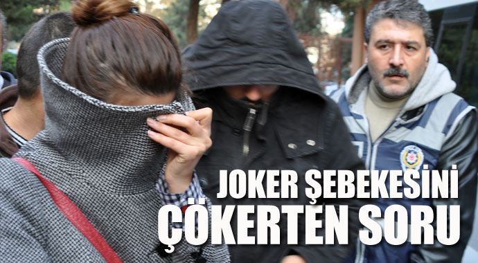 İşte joker şebekesini çökerten 'o' soru İşte joker şebekesini çökerten 'o' soru