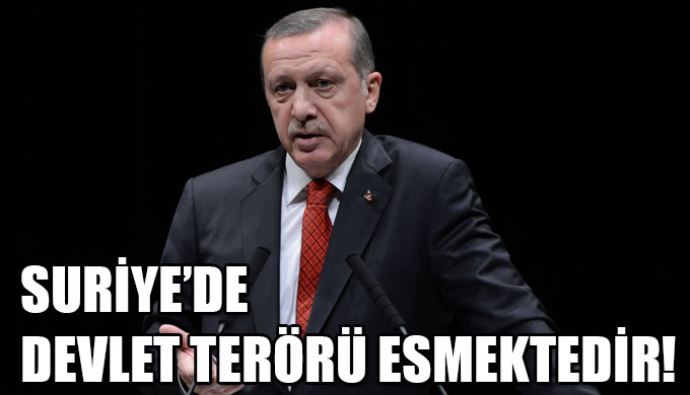 Başbakan Erdoğan, &#039;Suriye&#039;de devlet terörü esmektedir&#039;